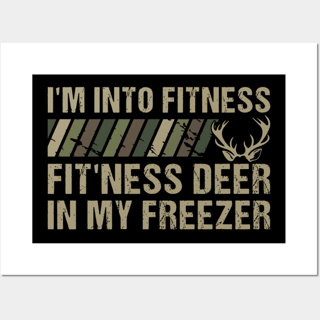 Hunting I'm Into Fitness Fit'ness Deer In My Freezer Wall Art by rhazi mode plagget